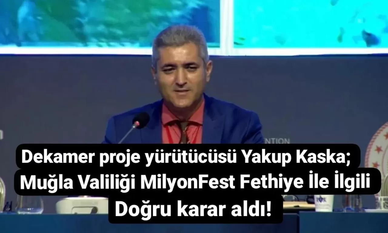 Dekamer’den Milyonfest Fethiye İptali Doğru Karar Açıklaması!