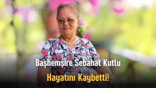 Başhemşire Sebahat Kutlu Hayatını Kaybetti!